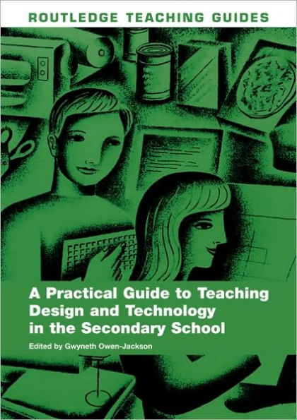 A Practical Guide to Teaching Design and Technology the Secondary School