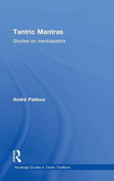 Tantric Mantras: Studies on Mantrasastra / Edition 1