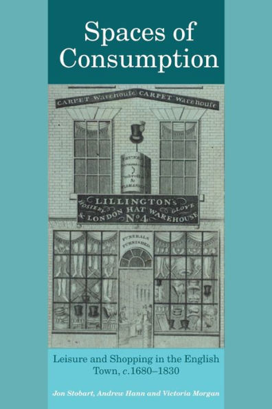 Spaces of Consumption: Leisure and Shopping in the English Town, c.1680-1830
