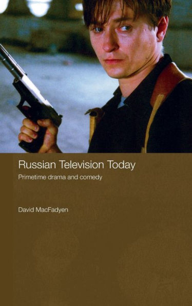 Russian Television Today: Primetime Drama and Comedy / Edition 1