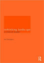Rethinking Landscape: A Critical Reader / Edition 1