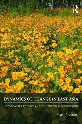 Dynamics of Change in East Asia: Historical Trajectories and Contemporary Development / Edition 1