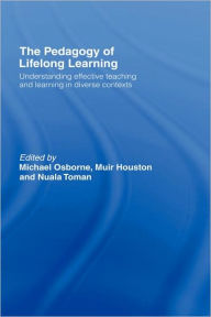 Title: The Pedagogy of Lifelong Learning: Understanding Effective Teaching and Learning in Diverse Contexts / Edition 1, Author: Michael Osborne