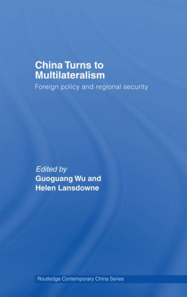 China Turns to Multilateralism: Foreign Policy and Regional Security / Edition 1