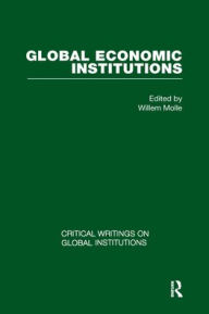 Title: Global Economic Institutions / Edition 1, Author: Willem Molle