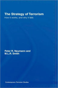 Title: The Strategy of Terrorism: How it Works, and Why it Fails / Edition 1, Author: Peter R. Neumann