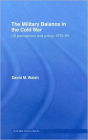 The Military Balance in the Cold War: US Perceptions and Policy, 1976-85 / Edition 1