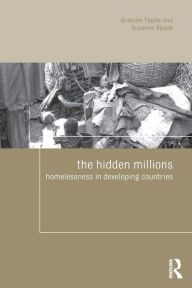 Title: The Hidden Millions: Homelessness in Developing Countries / Edition 1, Author: Graham Tipple
