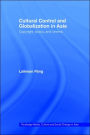 Cultural Control and Globalization in Asia: Copyright, Piracy and Cinema / Edition 1