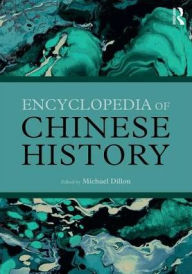 Title: Encyclopedia of Chinese History / Edition 1, Author: Michael Dillon