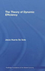 Title: The Theory of Dynamic Efficiency, Author: Jesús Huerta De Soto