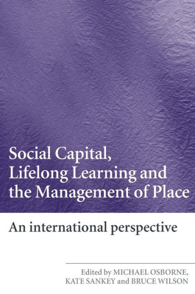 Social Capital, Lifelong Learning and the Management of Place: An International Perspective