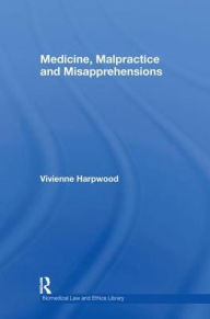 Title: Medicine, Malpractice and Misapprehensions / Edition 1, Author: V.H. Harpwood