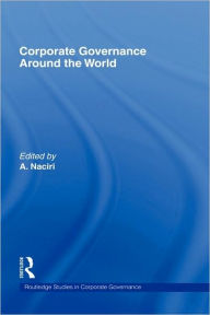 Title: Corporate Governance Around the World / Edition 1, Author: Ahmed Naciri