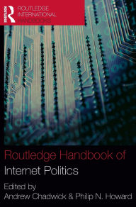 Title: Routledge Handbook of Internet Politics / Edition 1, Author: Andrew Chadwick