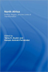 Title: North Africa: Politics, Region, and the Limits of Transformation / Edition 1, Author: Yahia H. Zoubir