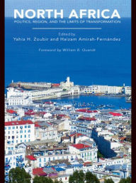 Title: North Africa: Politics, Region, and the Limits of Transformation / Edition 1, Author: Yahia H. Zoubir