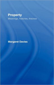 Title: Property: Meanings, Histories, Theories, Author: Margaret Davies