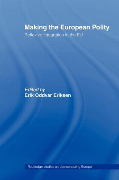 Making The European Polity: Reflexive integration in the EU