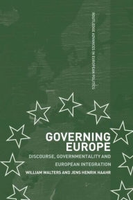 Title: Governing Europe: Discourse, Governmentality and European Integration / Edition 1, Author: Jens Henrik Haahr