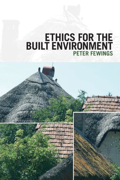 Ethics for the Built Environment / Edition 1