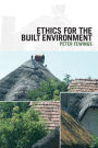 Ethics for the Built Environment / Edition 1