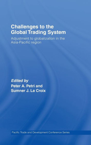 Challenges to the Global Trading System: Adjustment to Globalization in the Asia-Pacific Region / Edition 1