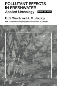 Title: Pollutant Effects in Freshwater: Applied Limnology / Edition 3, Author: J. Jacoby