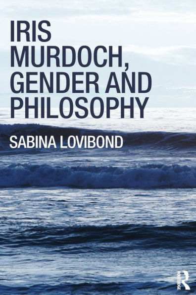 Iris Murdoch, Gender and Philosophy / Edition 1