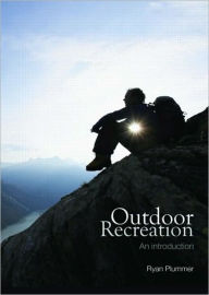 Title: Outdoor Recreation: An Introduction / Edition 1, Author: Ryan Plummer