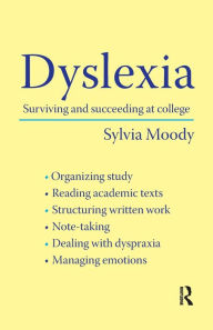 Title: Dyslexia: Surviving and Succeeding at College / Edition 1, Author: Sylvia Moody