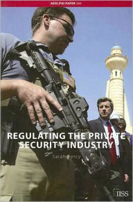 Title: Regulating the Private Security Industry, Author: Sarah Percy