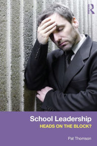 Title: School Leadership - Heads on the Block?, Author: Pat Thomson