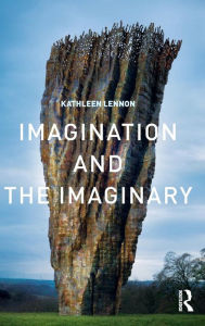 Title: Imagination and the Imaginary / Edition 1, Author: Kathleen Lennon