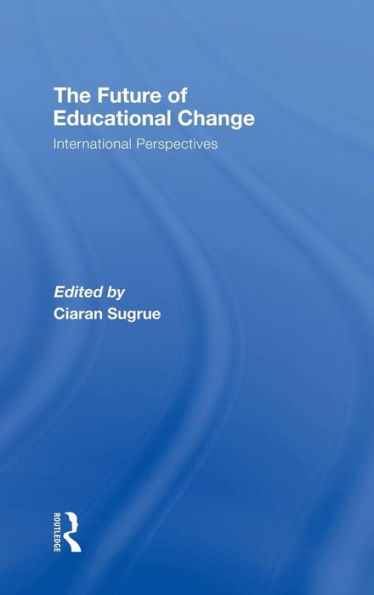 The Future of Educational Change: International Perspectives / Edition 1