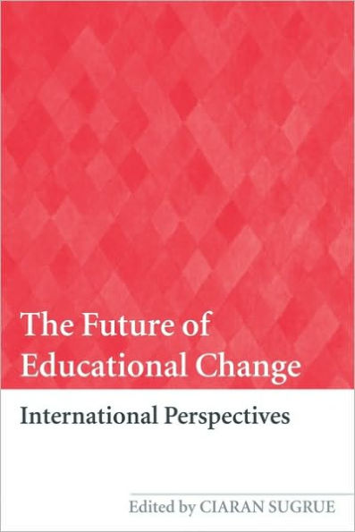 The Future of Educational Change: International Perspectives