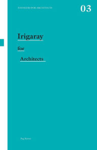 Title: Irigaray for Architects, Author: Peg Rawes