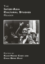 Title: The Inter-Asia Cultural Studies Reader / Edition 1, Author: Kuan-Hsing Chen
