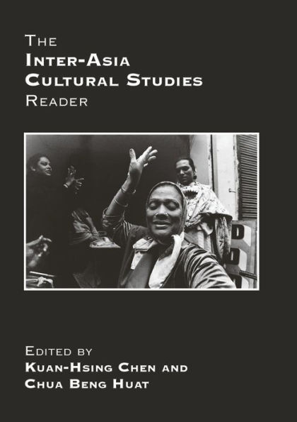 The Inter-Asia Cultural Studies Reader / Edition 1