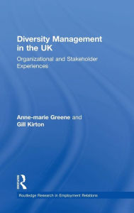 Title: Diversity Management in the UK: Organizational and Stakeholder Experiences / Edition 1, Author: Anne-marie Greene