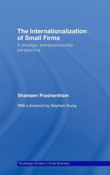 The Internationalization of Small Firms: A Strategic Entrepreneurship Perspective / Edition 1