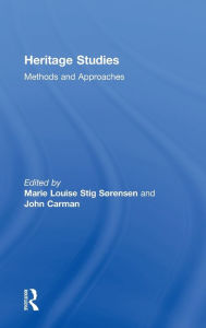 Title: Heritage Studies: Methods and Approaches / Edition 1, Author: Marie Louise Stig Sørensen