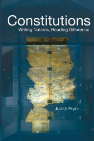 Title: Constitutions: Writing Nations, Reading Difference, Author: Judith Pryor