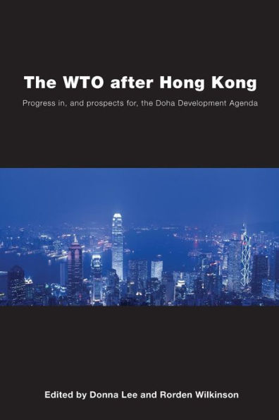 The WTO after Hong Kong: Progress in, and Prospects for, the Doha Development Agenda
