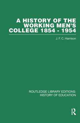 A History of the Working Men's College: 1854-1954 / Edition 1