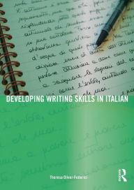 Title: Developing Writing Skills in Italian / Edition 1, Author: Theresa Oliver-Federici