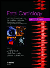 Title: Fetal Cardiology: Embryology, Genetics, Physiology, Echocardiographic Evaluation, Diagnosis and Perinatal Management of Cardiac Diseases / Edition 2, Author: Simcha Yagel