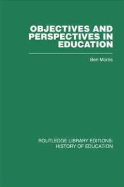 Objectives and Perspectives in Education: Studies in Educational Theory 1955-1970
