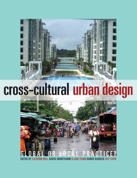 Cross-Cultural Urban Design: Global or Local Practice? / Edition 1