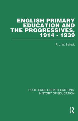 English Primary Education and the Progressives, 1914-1939 / Edition 1